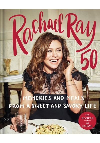 50: Memories And Meals From A Sweet And Savory Life: A Cookbook