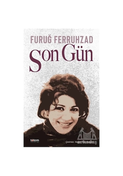 Son Gün - Furuğ Ferruhzad - Totem