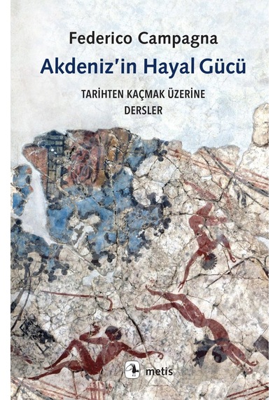 Akdeniz İn Hayal Gücü - Tarihten Kaçmak Üzerine Dersler Sku: Zeusstkf826bbc574