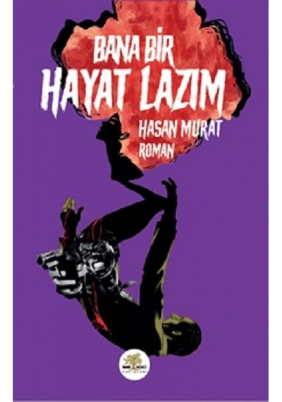 Bana Bir Hayat Lazım - Hasan Murat - Nar Ağacı Yayınları