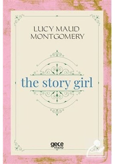 The Story Girl - Lucy Maud Montgomery - Gece Kitaplığı