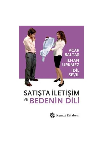 Satışta İletişim ve Bedenin Dili Acar Baltaş, İlhan Ürkmez, İdil