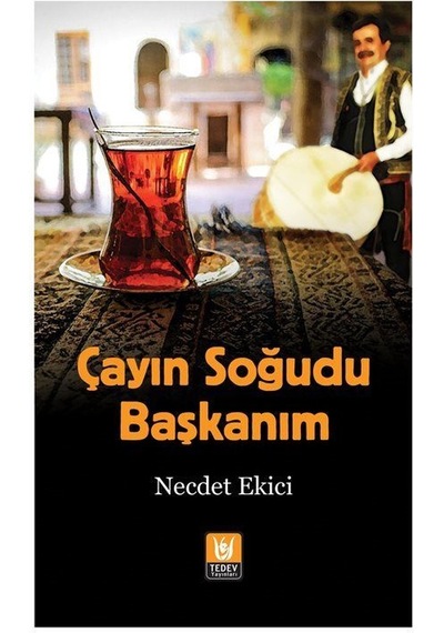 Çayın Soğudu Başkanım / Necdet Ekici