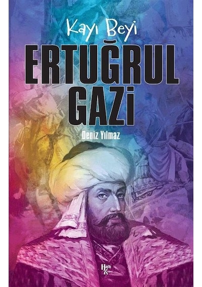 Kayı Beyi: Ertuğrul Gazi - Deniz Yılmaz - Halk Kitabevi