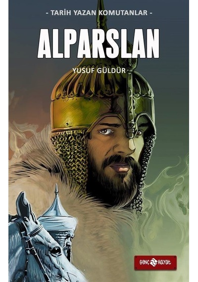 Alparslan - Tarih Yazan Komutanlar - Yusuf Güldür - Genç Hayat