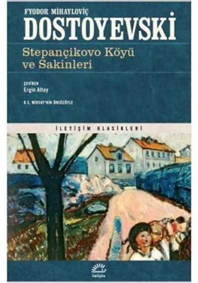 Stepançikovo Köyü ve Sakinleri - İletişim Klasikleri - Fyodor Mihayloviç Dostoyevski - İletişim Yayınları