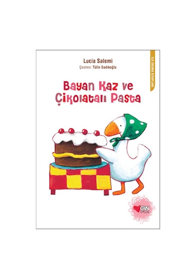 Bayan Kaz ve Çikolatalı Pasta - Lucia Salemi - Can Çocuk Yayınları
