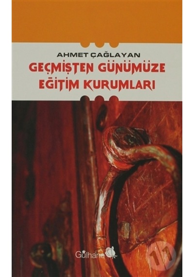 Geçmişten Günümüze Eğitim Kurumları - Ahmet Çağlayan