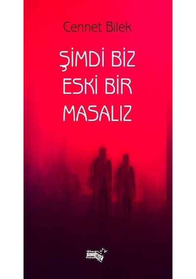 Şimdi Biz Eski Bir Masalız / Cennet Bilek