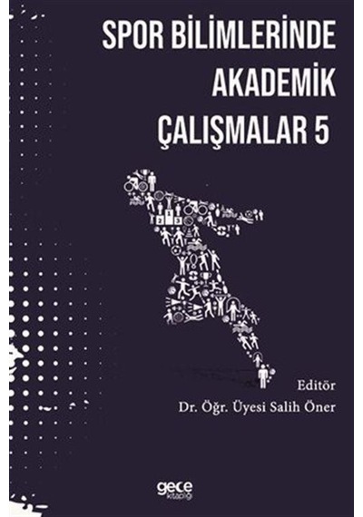 Spor Bilimlerinde Akademik Yaklaşımlar  - 5  - Salih Öner  - Gece Kitaplığı