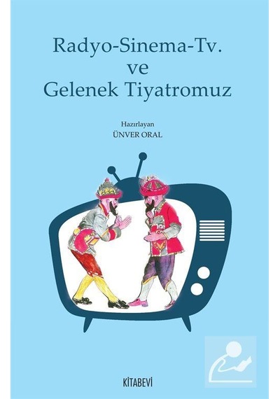 Radyo - Sinema - TV ve Gelenek Tiyatromuz- Kitabevi Yayınları