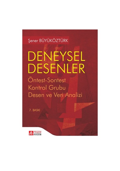 Deneysel DesenlerÖntest-Sontest Kontrol Grubu Desen ve Veri Analizi - Şener Büyüköztürk - Pegem Akademi Yayıncılık