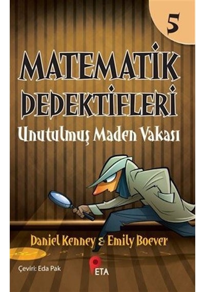 Matematik Dedektifleri 5 : Unutulmuş Maden Vakası / Daniel Kenney