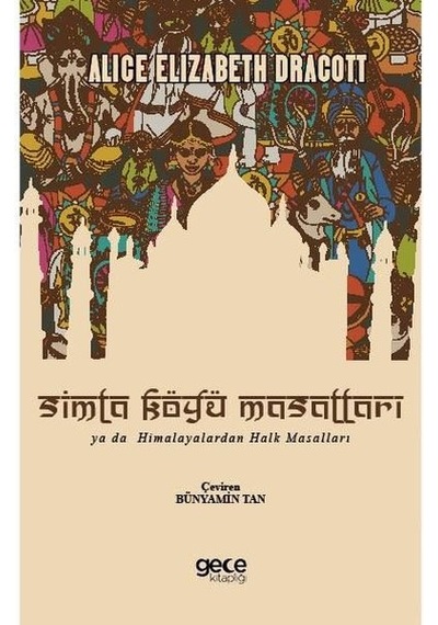 Simla Köyü Masalları ya da Himalayalardan Halk Masalları - Alice Elizabeth Dracott - Gece Kitaplığı