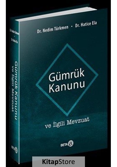 Gümrük Kanunu Ve İlgili Mevzuat / Dr. Nedim Türkmen