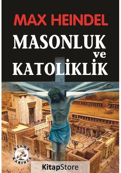 Masonluk ve Katoliklik - Max Heindel - Bilge Karınca Yayınları