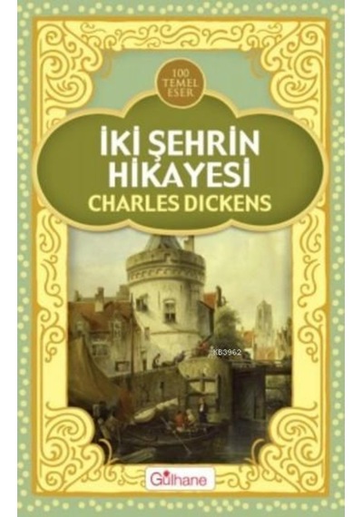 İki Şehrin Hikayesi - Charles Dickens - Gülhane