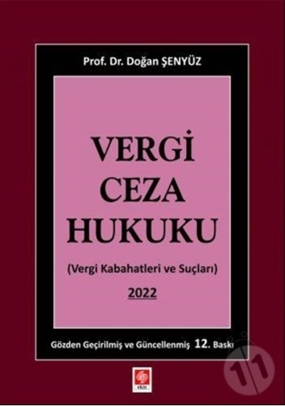 Vergi Ceza Hukuku - Vergi Kabahatleri ve Suçları 2022 - Doğan Şenyüz - Ekin Basım Yayın