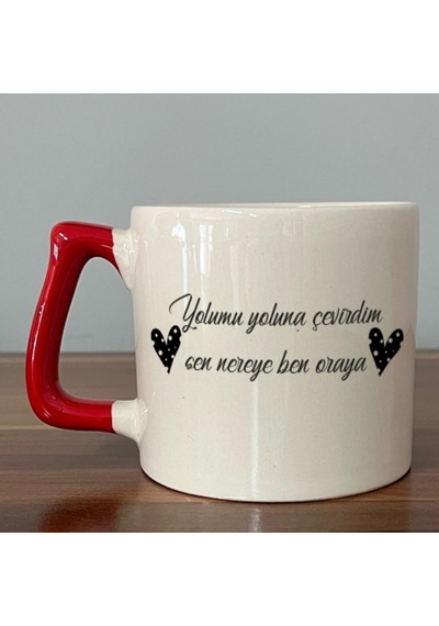 Yolumu Yoluna Çevirdim Baskılı Kırmızı Kulplu D Kupa