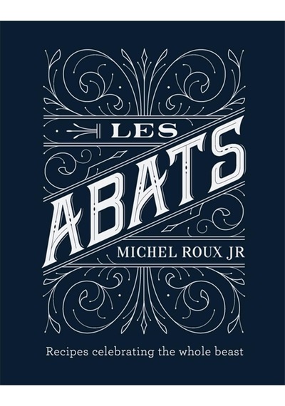 Les Abats: Recipes Celebrating The Whole Beast