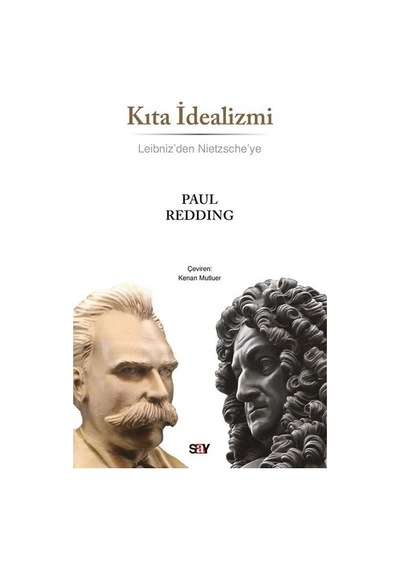 Kıta İdealizmi - Leibniz'den Nietzsche'ye - Paul Redding - Say Yayınları