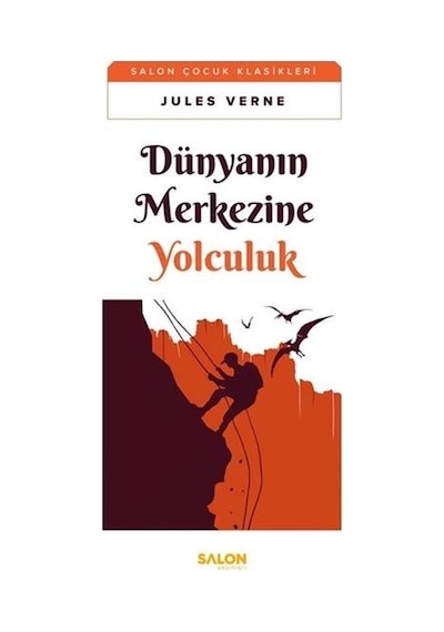 Dünyanın Merkezine Yolculuk - Salon Çocuk Klasikleri - Jules Verne - Salon Yayınları