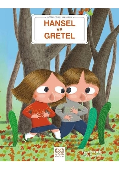 Hansel ve Gretel - Bebekler İçin Klasikler - Sylvie Roberge - 1001 Çiçek
