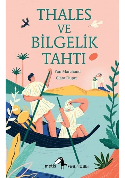 Thales ve Bilgelik Tahtı - Küçük Filozoflar 27 - Yan Marchand - Metis Yayınları