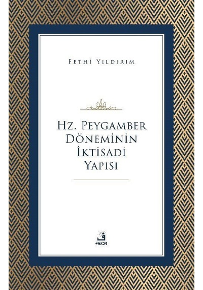 Hz. Peygamber Döneminin İktisadi Yapısı / Fehmi Yıldırım