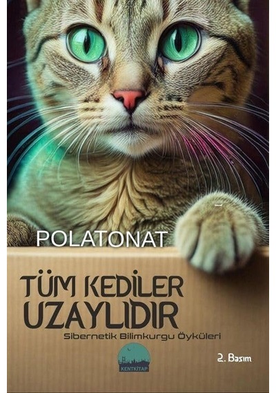 Tüm Kediler Uzaylıdır - Sibernetik Bilimkurgu Öyküleri Sku: Zeusstk32175118dd