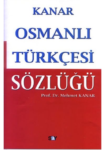 Osmanlı Türkçesi Sözlüğü -  Mehmet Kanar -  Say Yayınları