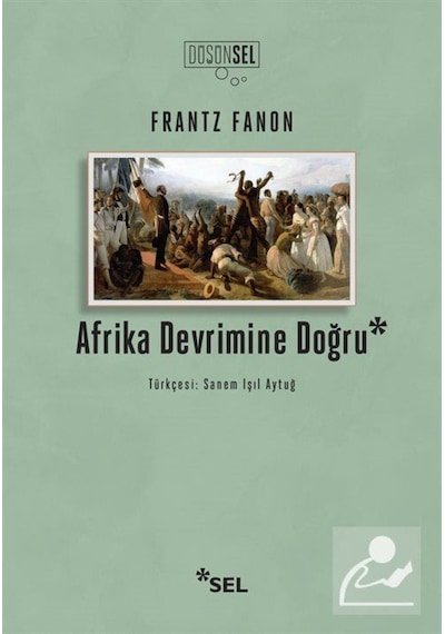 Afrika Devrimine Doğru - Frantz Fanon - Sel Yayıncılık