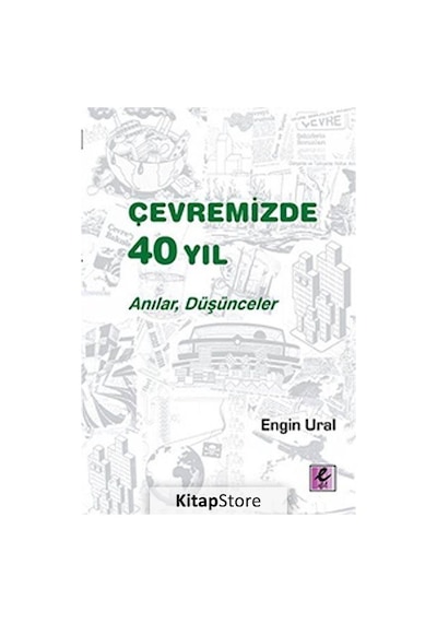 Çevremizde 40 Yıl - Anılar Düşünceler - Engin Ural - Efil Yayınevi Yayınları
