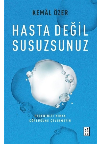 Hasta Değil Susuzsunuz - Kemal Özer - Ketebe
