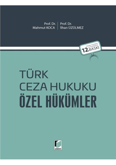 Türk Ceza Hukuku Özel Hükümler Prof. Dr. Mahmut Koca Prof. Dr. İlhan Üzülmez