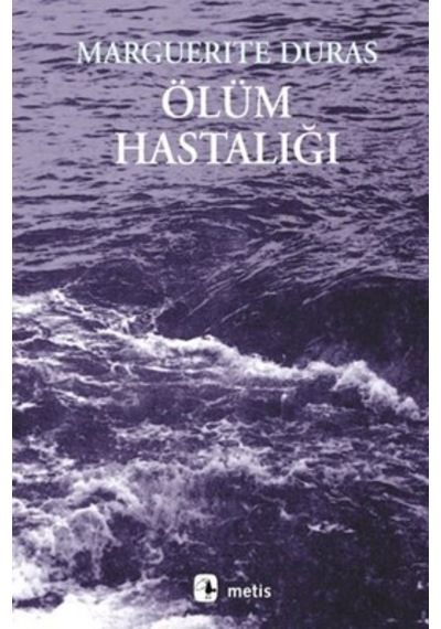 Ölüm Hastalığı - Marguerite Duras - Metis Yayınları