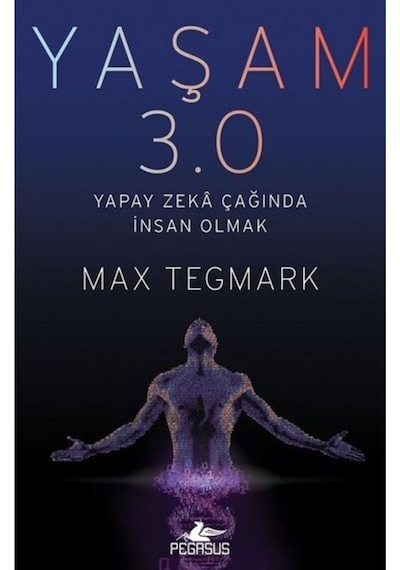 Yaşam 3.0 - Yapay Zekâ Çağında Insan Olmak