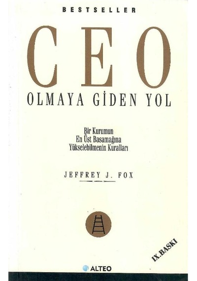 Ceo Olmaya Giden Yol - Bir Kurumun En Üst Basamağına Yükselebilmenin Kuralları - Jeffrey J. Fox