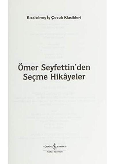 Ömer Seyfettin'den Seçme Hikayeler Kısaltılmış Metin : İş Çocuk Klasikleri 100 Temel Eser