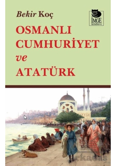 Osmanlı Cumhuriyet Ve Atatürk İmge Kitabevi Yayınları