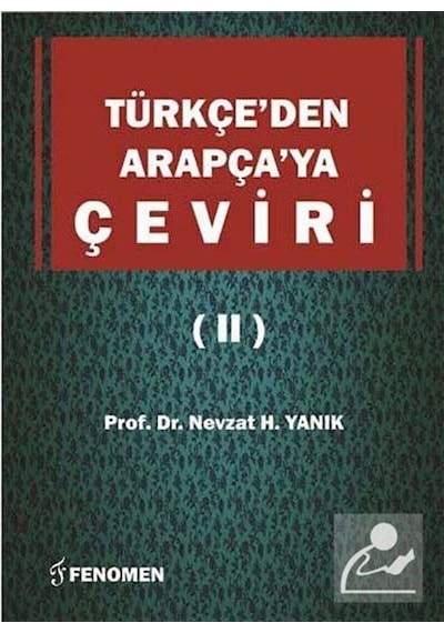 Türkçe'den Arapça'ya Çeviri Iı / Doç. Dr. Nevzat H. Yanık
