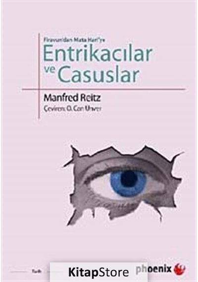 Firavun'dan Mata Hari'ye Entrikacılar ve Casuslar - Manfred Reitz - Phoenix
