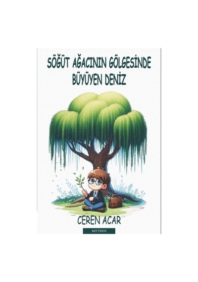 Söğüt Ağacının Gölgesinde Büyüyen Deniz / Ceren Acar