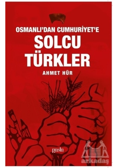 Osmanlı'dan Cumhuriyet'e Solcu Türkler
