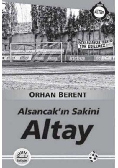 Altay: Alsancak'ın Sakini - İletişim Yayınları - Orhan Berent
