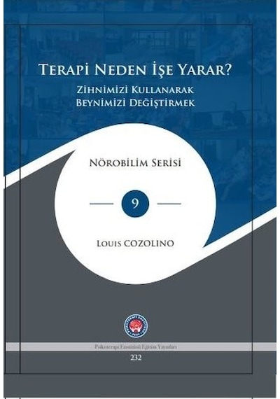 Terapi Neden İşe Yarar? - Zihnimizi Kullanarak Beynimizi Değiştirmek - Louis Cozolino - Psikoterapi Enstitüsü