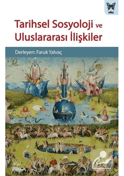 Tarihsel Sosyoloji ve Uluslararası İlişkiler / Faruk Yalvaç