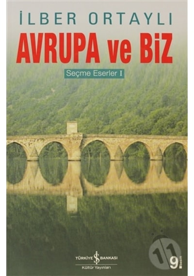 Avrupa ve Biz - Seçme Eserler - İlber Ortaylı - İş Bankası Kültür Yayınları