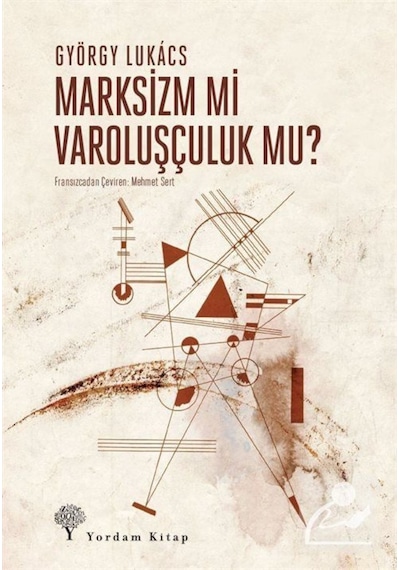 Marksizm Mi Varoluşçuluk Mu? / György Lukacs 9786051724164