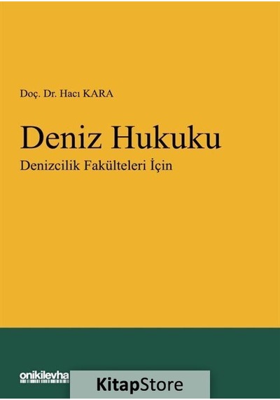 Deniz Hukuku - Denizcilik Fakülteleri İçin - Hacı Kara - On İki Levha Yayıncılık